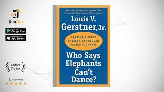 Who Says Elephants Cant Dance  Book Summary By  Louis V. Gerstner Jr.  Inside IBMs historic