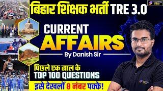 CURRENT AFFAIRS For BPSC TRE 3.0  Bihar Shikshak Bahali Current Affairs By Danish Sir   BPSC 2024