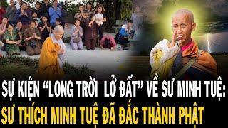 SỰ KIỆN LONG TRỜI LỞ ĐẤT VỀ SƯ MINH TUỆ SƯ THÍCH MINH TUỆ ĐÃ ĐẮC THÀNH PHẬT 1000 Năm Mới Thấy