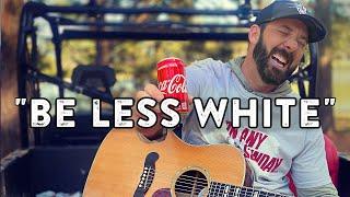 We Gotta Be LESS WHITE New Song   Buddy Brown  Truck Sessions