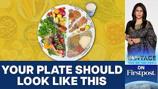 Top Medical Body Reveals Ideal Indian Diet   Vantage with Palki Sharma