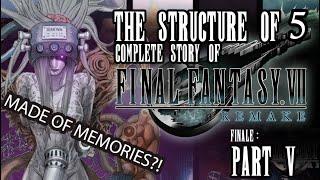 The Complete Story Of Final Fantasy 7 Remake The Structure Of 5 PART 5 FINALE