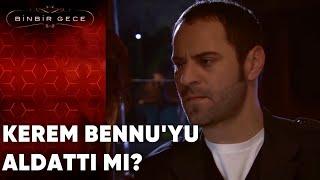 Kerem Bennuyu  Aldattı Mı? - Binbir Gece  23.Bölüm