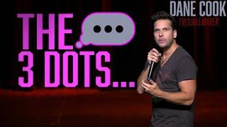 DANE COOK - 3 DOTS... TROUBLEMAKER