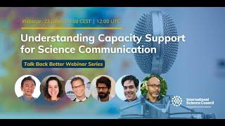 Understanding Capacity Support for Science Communication Talk Back Better Webinar Series