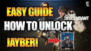 The First Descendant - HOW TO Unlock JAYBER  FULL GUIDE + BEST TIPS & Tricks