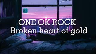 ONE OK ROCK - Broken heart of gold video lirik dan terjemahan bahasa Indonesia