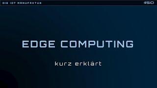 IoT Edge Computing  kurz erklärt in 100 Sekunden  Die IoT Manufaktur