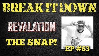 Break It Down EP #63 wRevalation “The Snap”