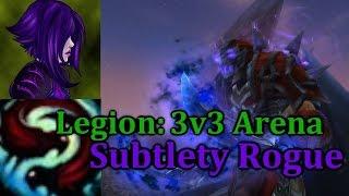 Ω Sativ  Subtlety Rogue 3v3 Arena #1 - 7.0.3 Legion PvP Subtlety Rogue Lvl. 110