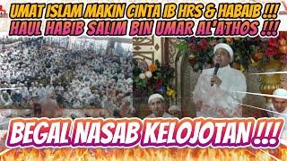 UMAT ISLAM MAKIN CINTA IB HRS & HABAIB  HAUL HABIB SALIM BIN UMAR ALATHOS  BEGAL NASAB KELOJOTAN