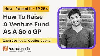 How To Raise a VC Fund as a Solo GP Zach Coelius of Coelius Capital