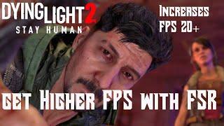 Dying Light 2 - How To Get Better Framerate by Turning on FSR Upscaling  Increases FPS 20+