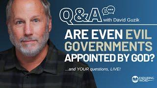 Are Even EVIL Governments Appointed By God? LIVE Q&A Oct 10th w David Guzik