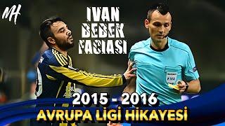 2015 - 2016 FENERBAHÇE AVRUPA LİGİ HİKAYESİ  2. BÖLÜM  IVAN BEBEK FACiASI