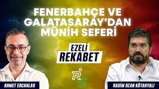 Fenerbahçe ve Galatasaraydan Münih seferi  Ahmet Ercanlar&Rasim Ozan Kütahyalı