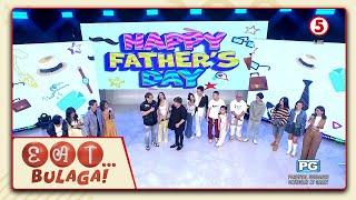 EAT BULAGA  Fathers Day Special