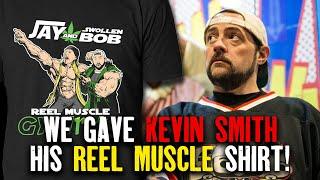 We gave Kevin Smith his Reel Muscle shirt