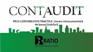 PR13-CONTABILITATE PRACTICA -Livrare intracomunitară de bunurimărfuri-Conf.dr. Irimie Emil Popa