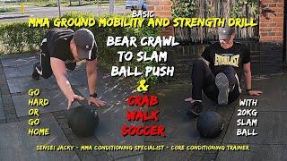 MMA Bodyweight Ground Combat Conditioning  Bear Crawl To 20KG Slam Ball Push  Crab Walk Soccer