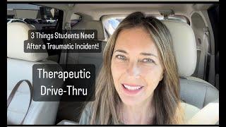 3 Things Students Need After a Traumatic Incident - Therapeutic Dive-Thru