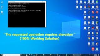 100% FixThe requested operation requires elevation