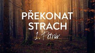 #17 Srdce pro Krista překoná strach  1. Petrův 313-16