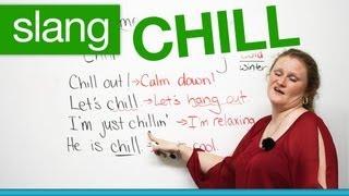 Slang in English - CHILL - chill out lets chill...