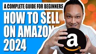 How to Sell on Amazon FBA for Beginners 2024 Step by Step Tutorial  How to Start Selling