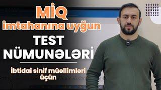 2024 MİQ imtahanına uyğun test nümunələri  İbtidai sinif müəllimləri üçün 