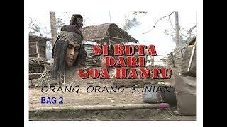 Si Buta Dari Goa Hantu Episode Orang-Orang Bunian Bag2 Selesai