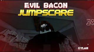 FAME EVIL BACON JUMPSCARE ROBLOX