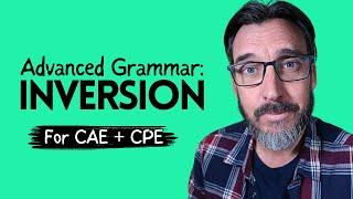 INVERSION - a simple guide Advanced English grammar - C1 Advanced and C2 Proficiency Cambridge exam