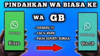 CARA MEMINDAHKAN WA BIASA KE WA GB TERBARU 100% WORK