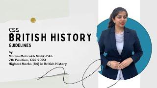 CSS British History Guidelines  Maam Mahrukh Malik- PAS  7th Position CSS 2023