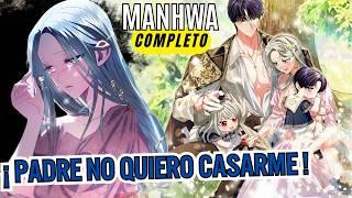 COMPLETOReencarna para descubrir la verdad - Padre no quiero casarme -   RESUMEN Manhwa completa