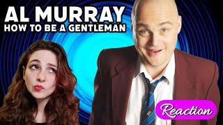 American Reacts - AL MURRAY - How To Be A Gentleman