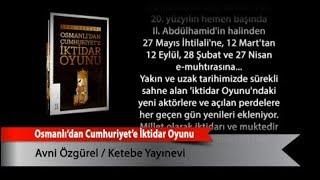 Osmanlı’dan Cumhuriyet’e İktidar Oyunu