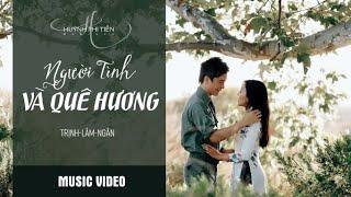 Người Tình Và Quê Hương Trịnh-Lâm-Ngân - Huỳnh Phi Tiễn ft. Ái Ni Official MV