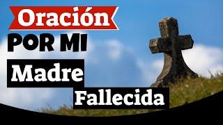 ️ Oración a mi madre fallecida 2024