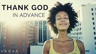 THANK GOD IN ADVANCE  God Will Do It - Inspirational & Motivational Video