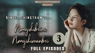 Nungshibeine Nungshimanbei – Full Episodes 03 of 03 Paenubi Yaikhom  Binde Chingtham