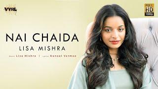 Lisa Mishra - Nai Chaida Official Video  Rohan Mehra  Kunaal Vermaa  VYRL Originals