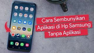 Cara Menyembunyikan Aplikasi di Hp Samsung