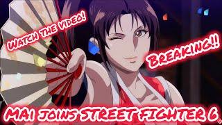 BREAKING NEWS - MAI SHIRANUI JOINS STREET FIGHTER 6 YEAR 2 WITH TERRY BOGARD AND ELENA