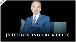 STOP DRESSING LIKE A 10 YEAR OLD the power of dressing well - Jordan Peterson Motivation