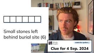 Minute Cryptic Clue #71 for 4 September 2024 Small stones left behind burial site 6