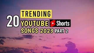 TOP 20 TRENDING Youtube Shorts Songs 2023  Trending Song 2023 Part 2