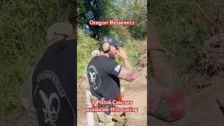 Oregon Residents 3 Pistol courses this spring taught by Special Forces Green Beret