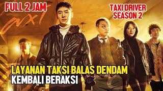 FULL LAYANAN TAKSI BALAS DENDAM KEMBALI BERAKSI - SEASON 2